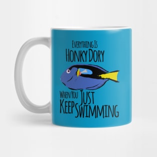 Just Keep Swimming, Everything is Honky Dory Mug